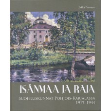 Isänmaa ja raja Suojeluskunnat Pohjois-Karjalassa 1917-1944   